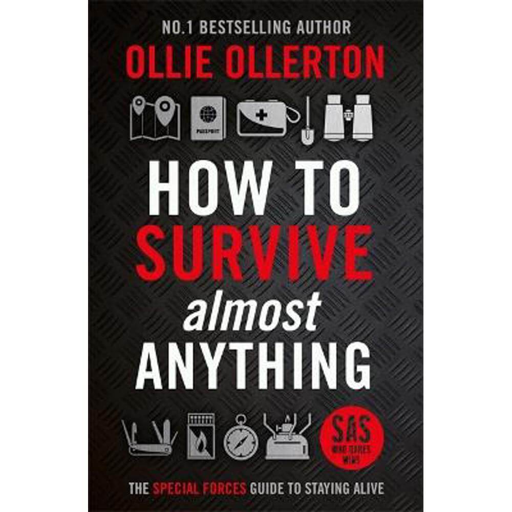How To Survive (Almost) Anything: The Special Forces Guide To Staying Alive (Hardback) - Ollie Ollerton
